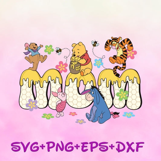 Mom Honey Pooh Bear Winnie The Pooh and Friends  svg, eeyore tigger piglet Svg, Pooh Sublimation, Happy Mother's Day Png svg
