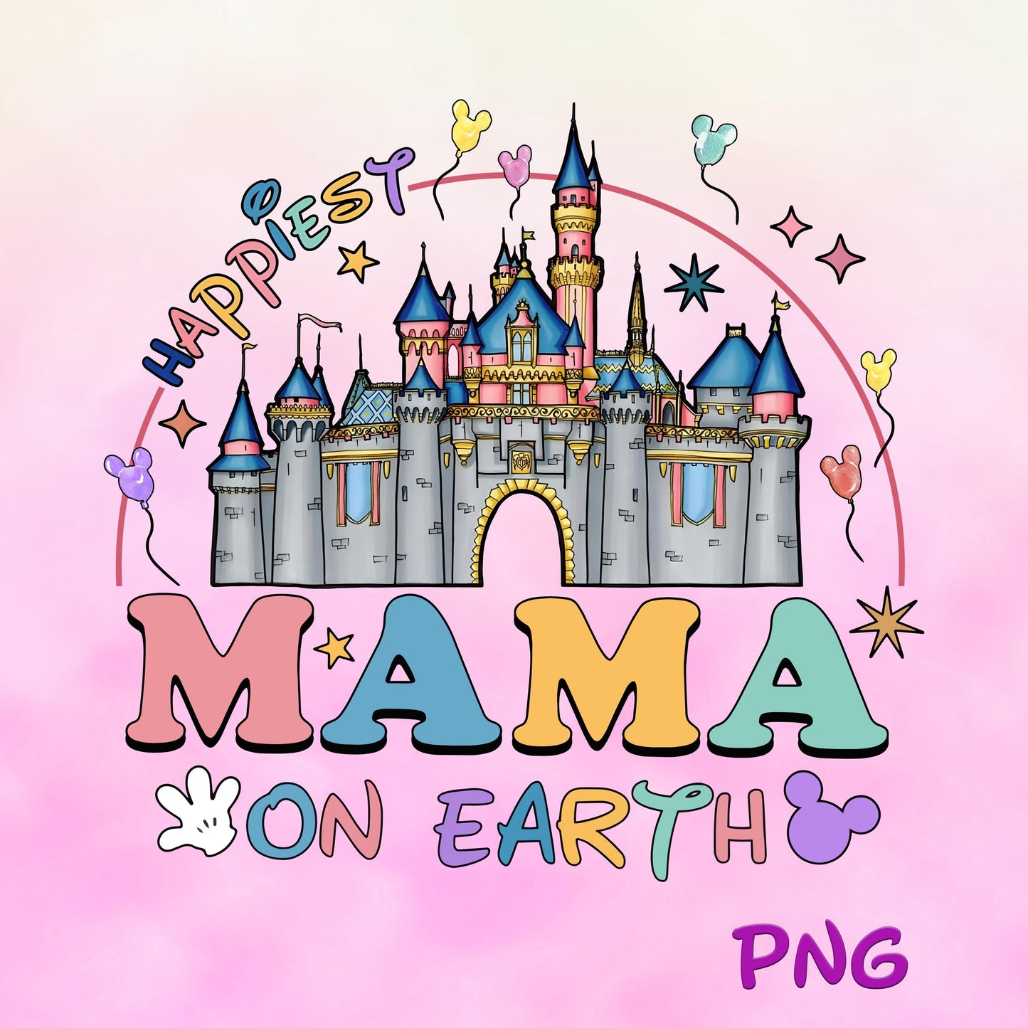 Happiest Mama On Earth Disney Castle png, Happy mothers day png, Best Mom , Mother's Day Png, Mickey and Friends Mom Png, Mama Png