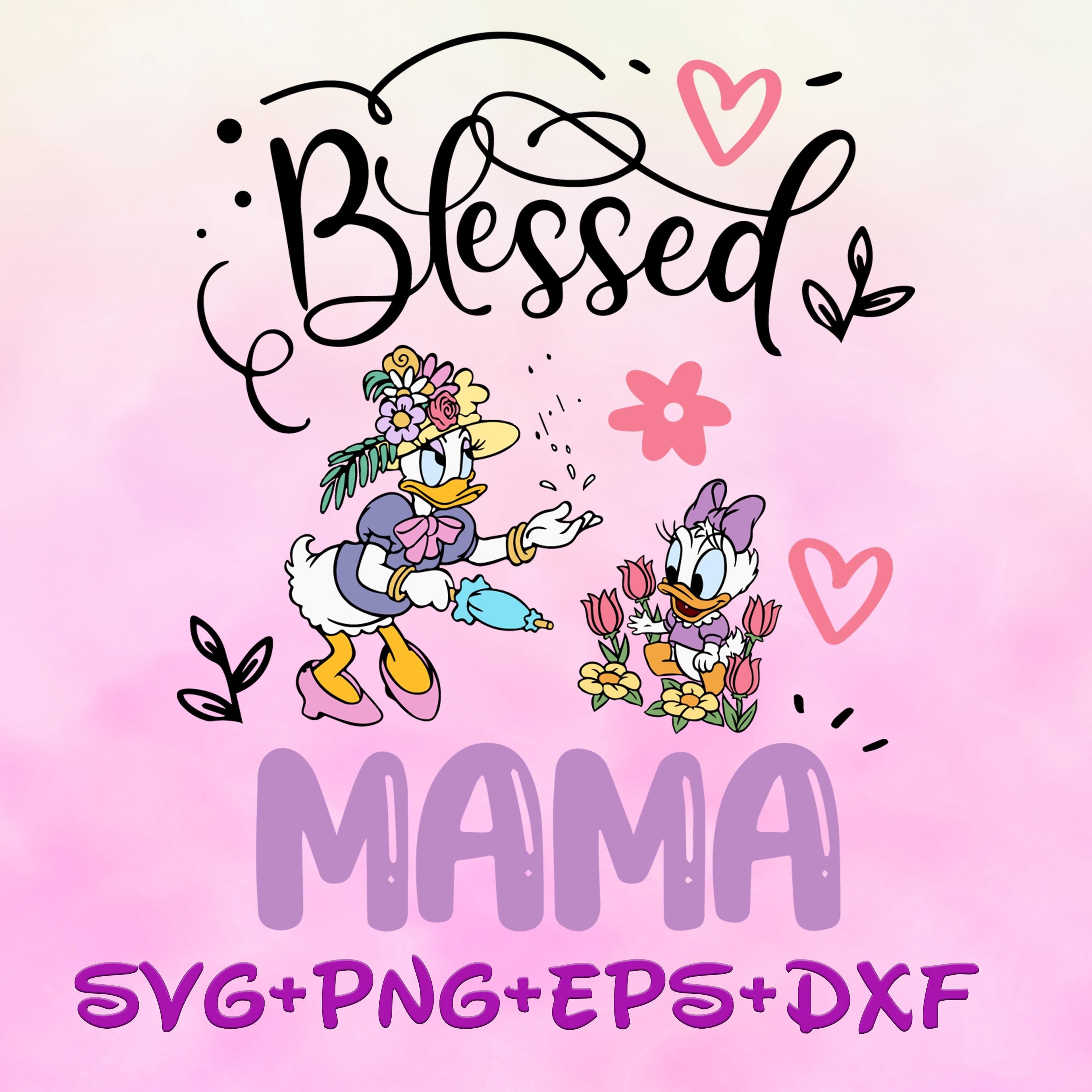 Blessed Mama Daisy Duck and Baby Daisy SVG PNG , Mother's Day Mom Png, Sublimation, Happy Mother's Day Png, Family Trip svg
