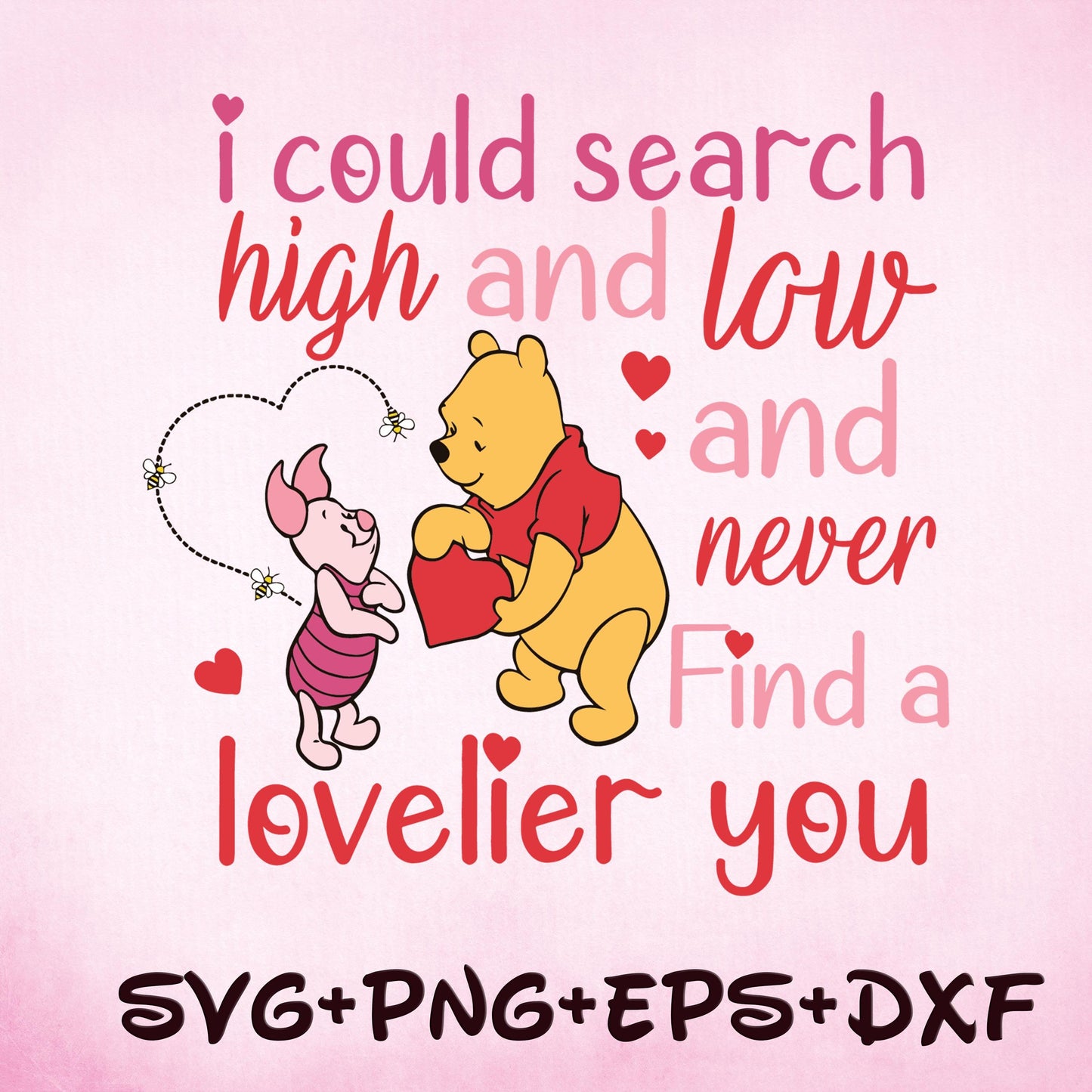 Winnie the Pooh and Piglet SVG, I Could Search High and Love SVG png, You Are My Valentine Svg, Valentines Day Svg, My Valentine Svg