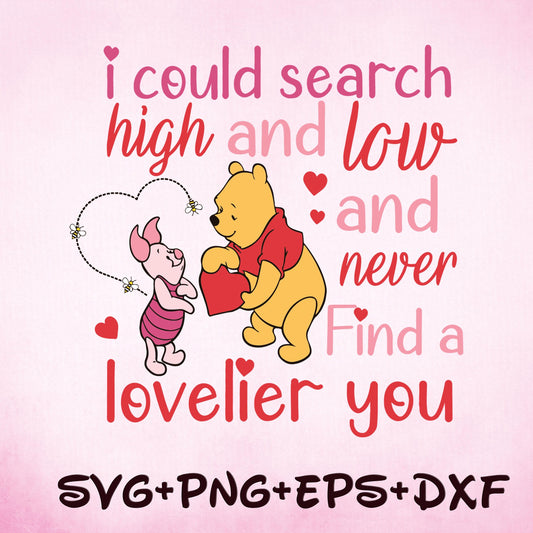 Winnie the Pooh and Piglet SVG, I Could Search High and Love SVG png, You Are My Valentine Svg, Valentines Day Svg, My Valentine Svg