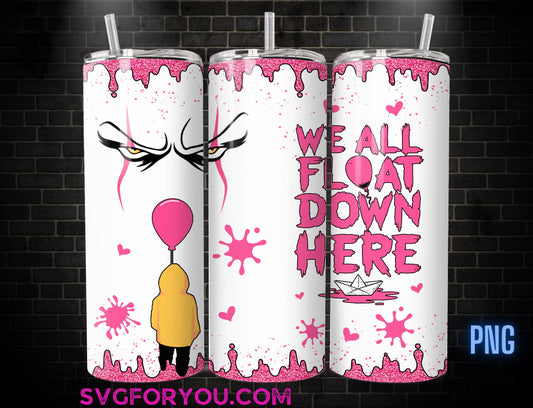 Pink Horror Drip we all float down here 20 oz Skinny Tumbler , Movies Character 20oz Tumbler Png, Horror Halloween Straight Tumbler Wrap
